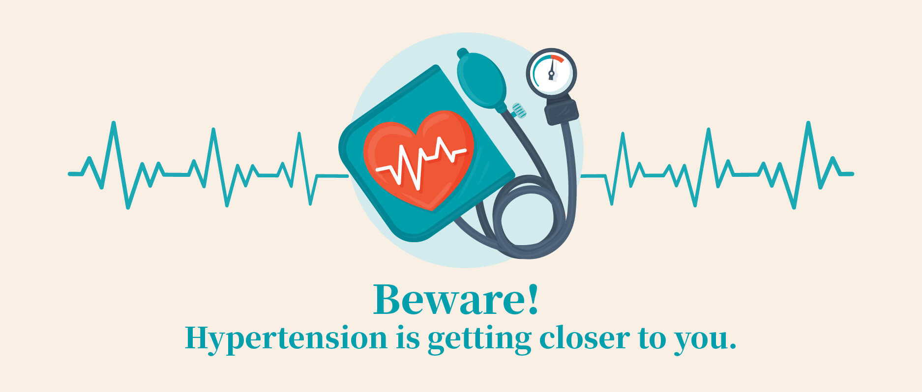 Beware! Hypertension is getting closer to you.